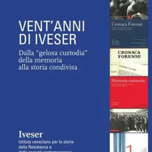 Prezzo Conveniente Vent‘anni di Iveser. Dalla «gelosa custodia» della memoria alla storia condivisa