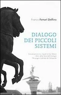 Dialogo dei piccoli sistemi-A small system dialogue. Ediz. bilingue Esclusivo