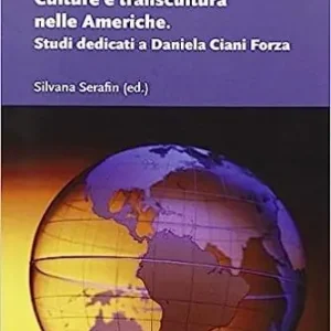 Pagamento Sicuro Culture e transcultura nelle Americhe. Studi dedicati a Daniela Ciani Forza
