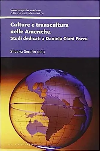 Pagamento Sicuro Culture e transcultura nelle Americhe. Studi dedicati a Daniela Ciani Forza