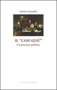 Affare Il caso di Gesù. Un processo politico