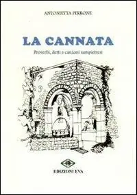 La cannata. Proverbi, detti e canzoni sampietresi Nuova Collezione