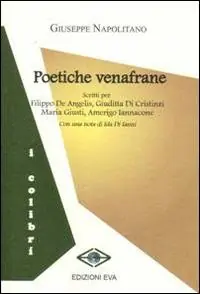 Poetiche venafrane. Scritti per Filippo De Angelis, Giuditta Di Cristiani. Maria Giusti, Amerigo Iannacone Offerta