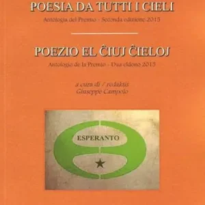 Poesia da tutti i cieli. Antologia del premio. Ediz. italiana e esperanto Ordina Subito