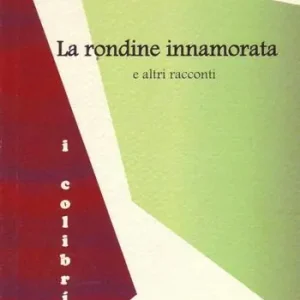 Sconto La rondine innamorata e altri racconti