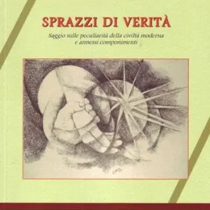 Sprazzo di verità. Saggio sulle peculiarità della civiltà moderna e annessi componimenti Prezzo Basso