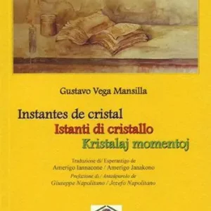 Subito Disponibile Instantes de cristal-Istanti di cristallo-Kristalaj momnetoj. Ediz. spagnola, italiana e esperanto