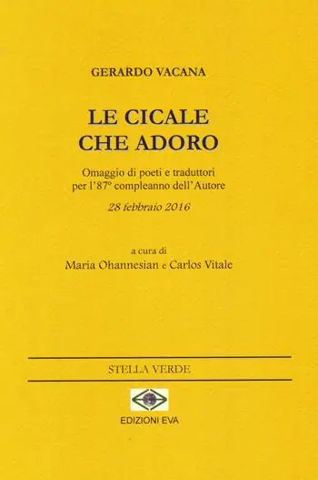 A Buon Prezzo Le cicale che adoro. Omaggio di poeti e traduttori per l‘87° compleanno dell‘autore 28 febbraio 2016. Ediz. multilingue
