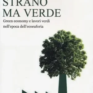 Super Prezzo Strano ma verde. Green economy e lavori verdi nell‘epoca dell‘ecoeuforia