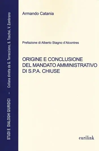 Soddisfatti O Rimborsati Origine e conclusione del mandato amministrativo di S.P.A. chiuse