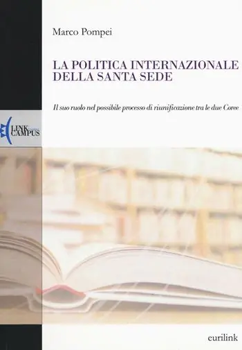 La politica internazionale della Santa Sede. Il suo ruolo nel possibile processo di riunificazione tra le due Coree Economico