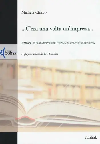 Economico ... C‘era una volta un‘impresa... L‘heritage marketing come nuova leva strategica applicata