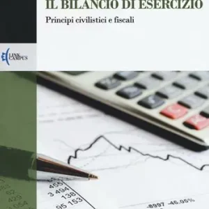 Prezzo Conveniente Il bilancio di esercizio. Principi civilistici e fiscali