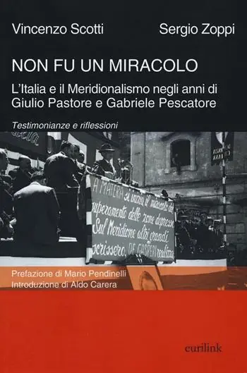 Non fu un miracolo l‘Italia e il Meridionalismo negli anni di Giulio Pastore e Gabriele Pescatore. Testimonianze e riflessioni Offerta Del Giorno