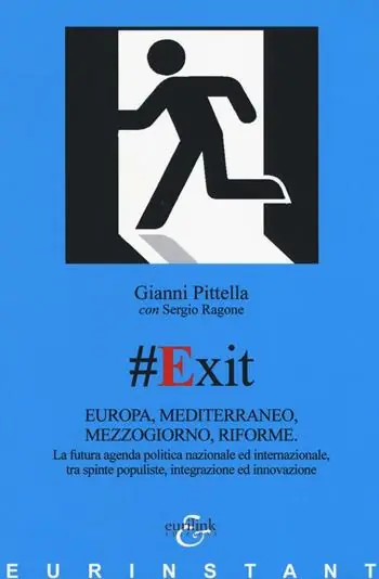 Economico Exit. Europa, Mediterraneo, Mezzogiorno, riforme. La futura agenda politica nazionale ed internazionale, tra spinte populiste, integrazione ed innovazione