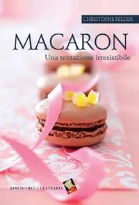 Nuova Collezione Macaron. Una tentazione irresistibile. Ediz. a colori