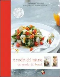 Spedito Oggi Crudo di mare. Un mondo di bontà. Ediz. a colori