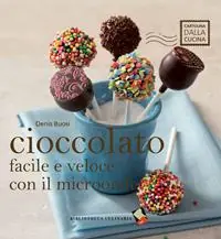Popolare Cioccolato facile e veloce con il microonde. Ediz. a colori