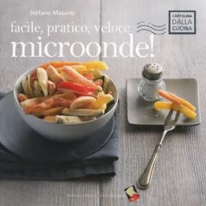 Facile, pratico, veloce microonde! Ediz. a colori Prezzo Ridotto