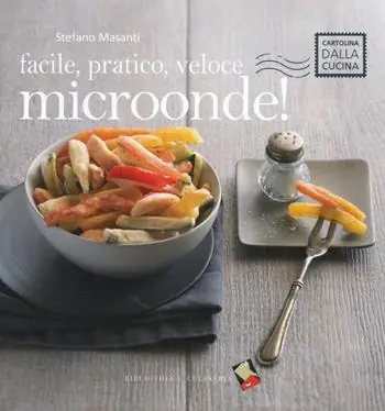 Facile, pratico, veloce microonde! Ediz. a colori Prezzo Ridotto