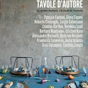 Solo Oggi Tavole d‘autore. 14 stylist, 14 modi di ricevere. Ediz. a colori