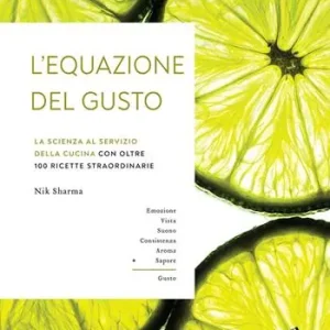 Prezzo Basso L‘equazione del gusto. La scienza della grande cucina. Con oltre 100 ricette indispensabili. Ediz. a colori