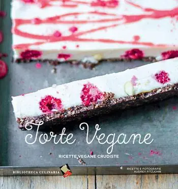 Non Perdere Torte vegane. Ricette vegane crudiste. Ediz. a colori