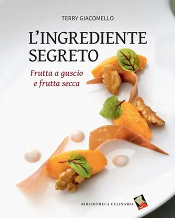 L‘ingrediente segreto. Frutta a guscio e frutta secca. Ediz. a colori Affare