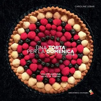 Spedito Oggi Una torta per la domenica. Ediz. a colori. Vol. 2 Volete ancora un po‘ di torta?