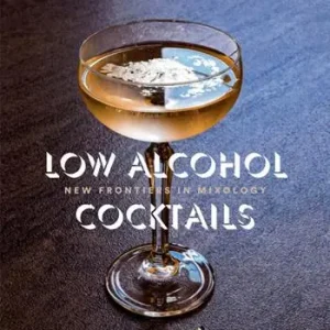 Low Alcohol Cocktails. New frontiers in mixology. Ediz. a colori Reso Gratuito