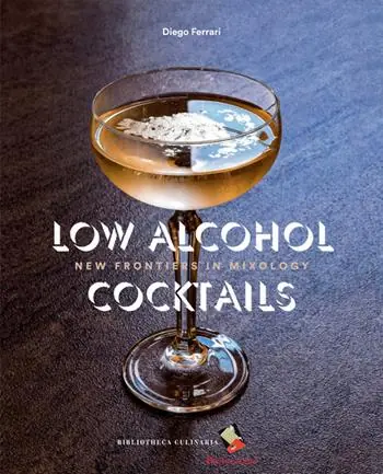 Low Alcohol Cocktails. New frontiers in mixology. Ediz. a colori Reso Gratuito