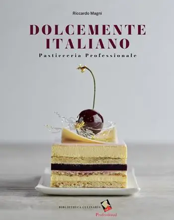 Dolcemente italiano. Pasticceria professionale. Ediz. a colori Di Tendenza