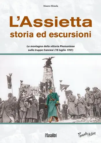 Popolare L‘Assietta. Storia ed escursioni. Montagna della vittoria Piemontese sulle truppe francesi (19 luglio 1747)