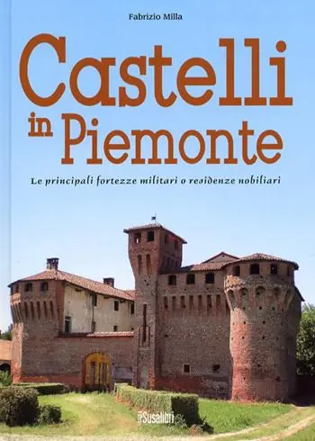 Spedito Oggi Castelli in Piemonte. Le principali fortezze militari o residenze nobiliari