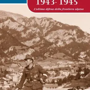 Alpi occidentali 1943-1945. L‘ultima difesa della frontiera alpina Scelto Dai Clienti