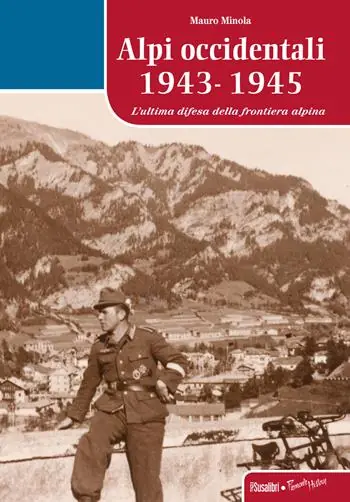 Alpi occidentali 1943-1945. L‘ultima difesa della frontiera alpina Scelto Dai Clienti