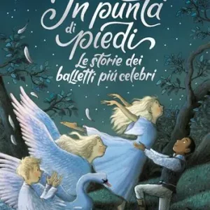 In punta di piedi. Le storie dei balletti più celebri. Ediz. a colori Affare