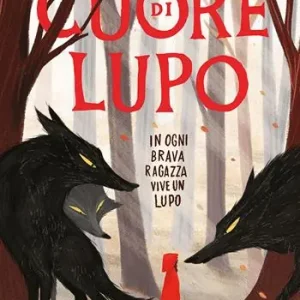 Cuore di lupo. In ogni brava ragazza vive un lupo. Ediz. illustrata Prezzo Conveniente