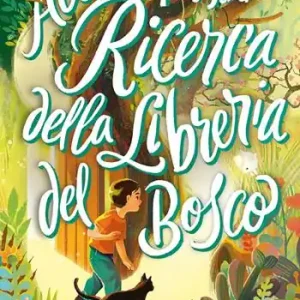 Alla ricerca della libreria del bosco. Ediz. illustrata Offerta Lampo