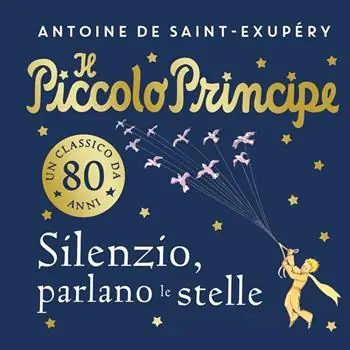 Il piccolo principe. Silenzio, parlano le stelle. Ediz. a colori Compra Oggi Stesso