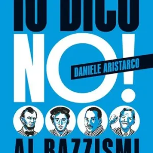 Spedito Oggi Io dico no! Ai razzismi. Ediz. a colori