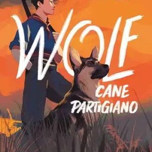 Wolf. Cane partigiano. Ediz. illustrata Bestseller