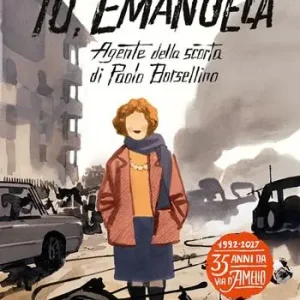 Ultime Pezzi Io, Emanuela. Agente della scorta di Paolo Borsellino