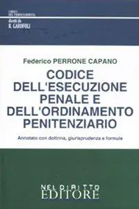 Affare Codice dell‘esecuzione penale e dell‘ordinamento penitenziario. Annotato con dottrina, giurisprudenza e formule