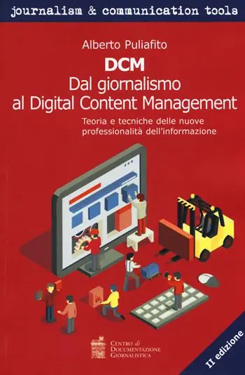 Non Perdere DCM. Dal giornalismo al digital content management. Teoria e tecniche delle nuove professionalità dell‘informazione