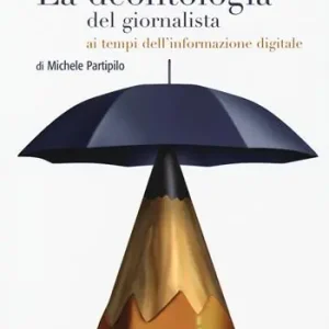 Miglior Prezzo La deontologia del giornalista ai tempi dell‘informazione digitale