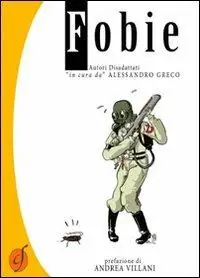 Occasione Imperdibile Fobie. Autori disadattati «in cura da» Alessandro Greco