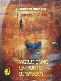 Occasione Imperdibile Fragile come un ponte di sabbia