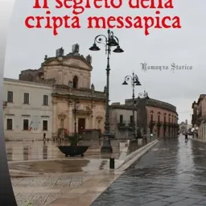 Nuovo Arrivo Il segreto della cripta messapica