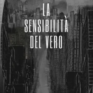 La sensibilità del vero Nuova Collezione